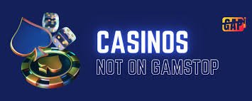Exploring Casinos Not Registered on Gamstop 921696752