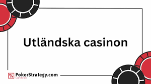 Utländska Casino En Djupgående Analys av Spelupplevelser